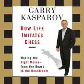How Life Imitates Chess by  Garry Kasparov audiobook
