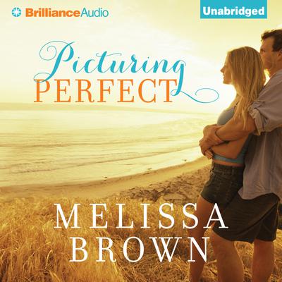 Picturing Perfect by Melissa Brown audiobook
