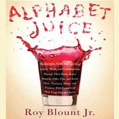 Alphabet Juice by  Roy Blount Jr. audiobook