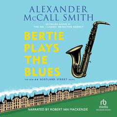 Bertie Plays the Blues by Alexander McCall Smith audiobook