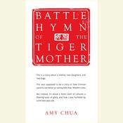 Battle Hymn of the Tiger Mother by  Amy Chua audiobook