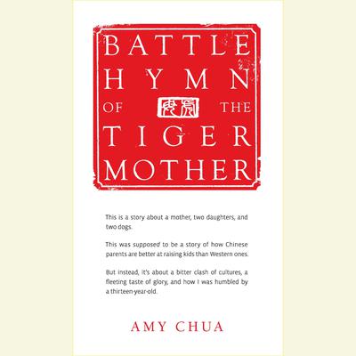 Battle Hymn of the Tiger Mother by Amy Chua audiobook