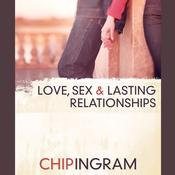 Love, Sex, and Lasting Relationships by  Chip Ingram audiobook