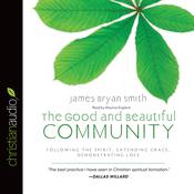 Good and Beautiful Community by  James Bryan Smith audiobook