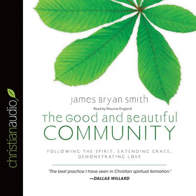 Good and Beautiful Community by James Bryan Smith audiobook