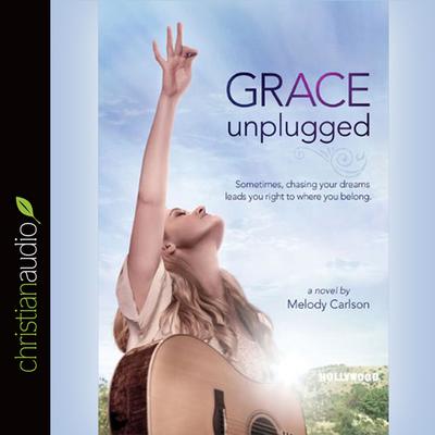 Grace Unplugged by Melody Carlson audiobook