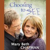 Choosing to SEE by  Mary Beth Chapman audiobook