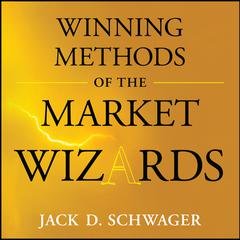Winning Methods of the Market Wizards by Jack D. Schwager audiobook