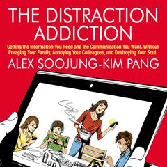 The Distraction Addiction by Alex Soojung-Kim Pang audiobook