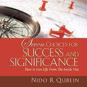 Seven Choices for Success and Significance by  Nido Qubein audiobook