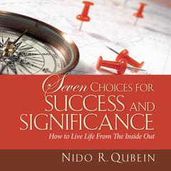 Seven Choices for Success and Significance by Nido R. Qubein audiobook
