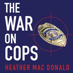 The War on Cops by Heather Mac Donald audiobook