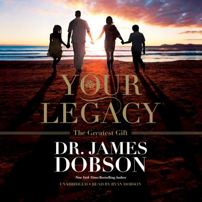 Your Legacy by James Dobson audiobook