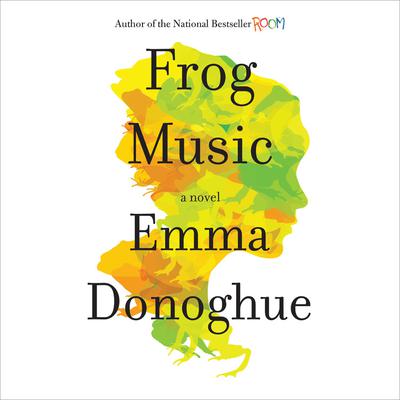 Frog Music by Emma Donoghue audiobook