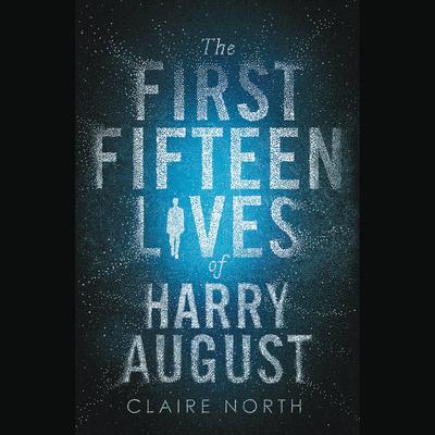 The First Fifteen Lives of Harry August by Claire North audiobook