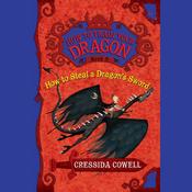 How to Train Your Dragon: How to Steal a Dragon's Sword by  Cressida Cowell audiobook