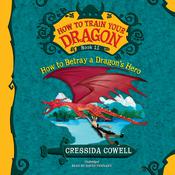 How to Train Your Dragon: How to Betray a Dragon's Hero by  Cressida Cowell audiobook
