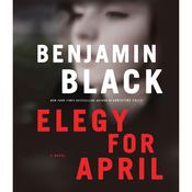 Elegy for April by  Benjamin Black audiobook