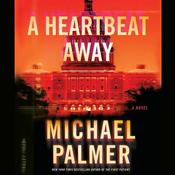 A Heartbeat Away by  Michael Palmer audiobook