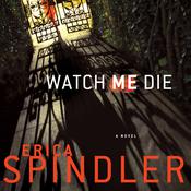 Watch Me Die by  Erica Spindler audiobook