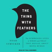 The Thing with Feathers by  Noah Strycker audiobook