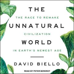 The Unnatural World by David Biello audiobook