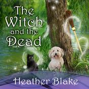 The Witch and the Dead by  Heather Blake audiobook