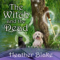 The Witch and the Dead by Heather Blake audiobook