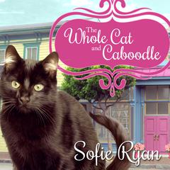 The Whole Cat and Caboodle by Sofie Ryan audiobook
