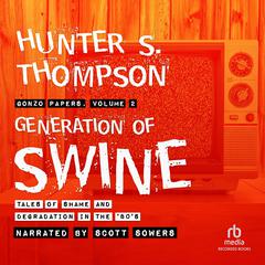 Generation of Swine by Hunter S. Thompson audiobook