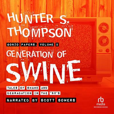 Generation of Swine by Hunter S. Thompson audiobook