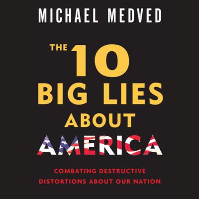 The 10 Big Lies About America by Michael Medved audiobook