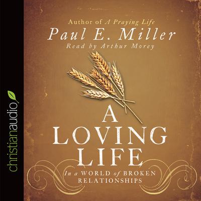 Loving Life by Paul E. Miller audiobook