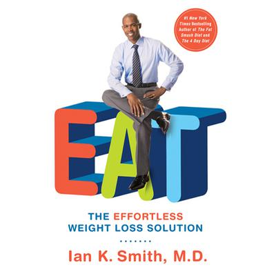 EAT by Ian K. Smith, M.D. audiobook