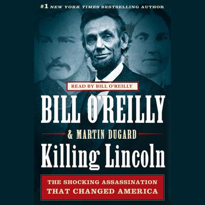 Killing Lincoln by Bill O’Reilly audiobook