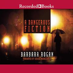 A Dangerous Fiction by Barbara Rogan audiobook