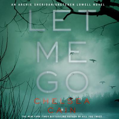 Let Me Go by Chelsea Cain audiobook