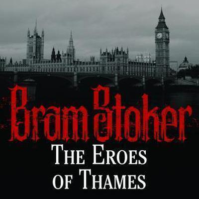 The Eros Thames by Bram Stoker audiobook