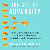 The Gift Adversity by  Norman E. Rosenthal MD audiobook