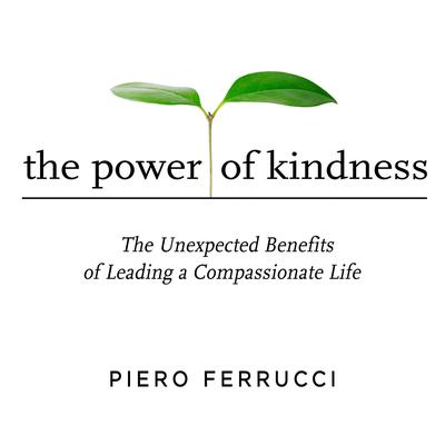 The Power of Kindness by Piero Ferrucci audiobook