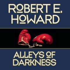 Alleys Darkness by Robert E. Howard audiobook