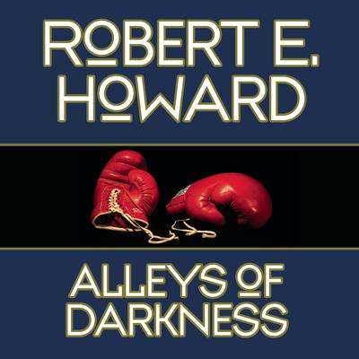 Alleys Darkness by Robert E. Howard audiobook