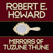 Mirrors Tuzune Thune by  Robert E. Howard audiobook