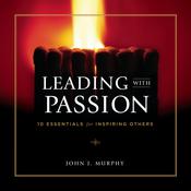 Leading With Passion by  John J. Murphy audiobook