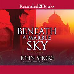 Beneath a Marble Sky by John Shors audiobook