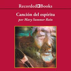 La Cancion del Espiritu (Spirit Song) by Mary Summer Rain audiobook