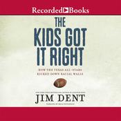 The Kids Got It Right by  Jim Dent audiobook