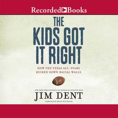 The Kids Got It Right by Jim Dent audiobook
