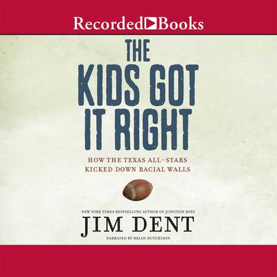 The Kids Got It Right by Jim Dent audiobook