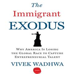 The Immigrant Exodus by Vivek Wadhwa audiobook